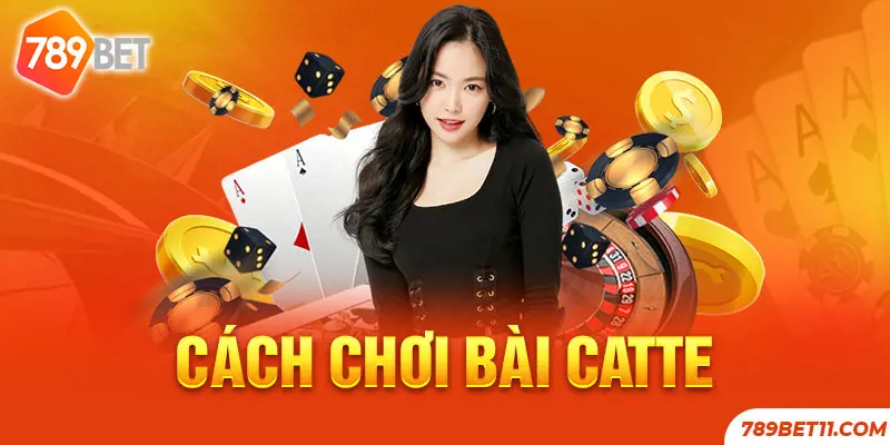 Cách chơi bài catte